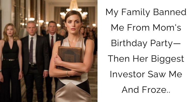 My Family Banned Me From Mom’s Birthday Party—Then Her Biggest Investor Saw Me And Froze..