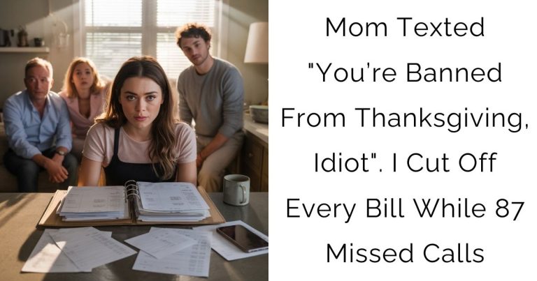 Mom Texted “You’re Banned From Thanksgiving, Idiot”. I Cut Off Every Bill While 87 Missed Calls