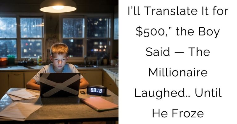 I’ll Translate It for $500,” the Boy Said — The Millionaire Laughed… Until He Froze