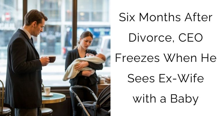 Six Months After Divorce, CEO Freezes When He Sees Ex-Wife with a Baby