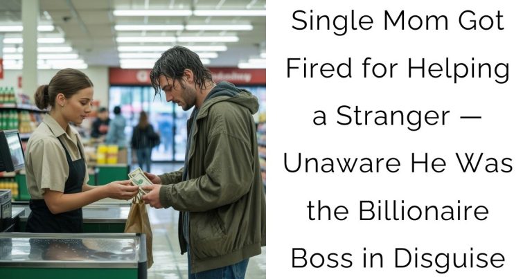 Single Mom Got Fired for Helping a Stranger — Unaware He Was the Billionaire Boss in Disguise