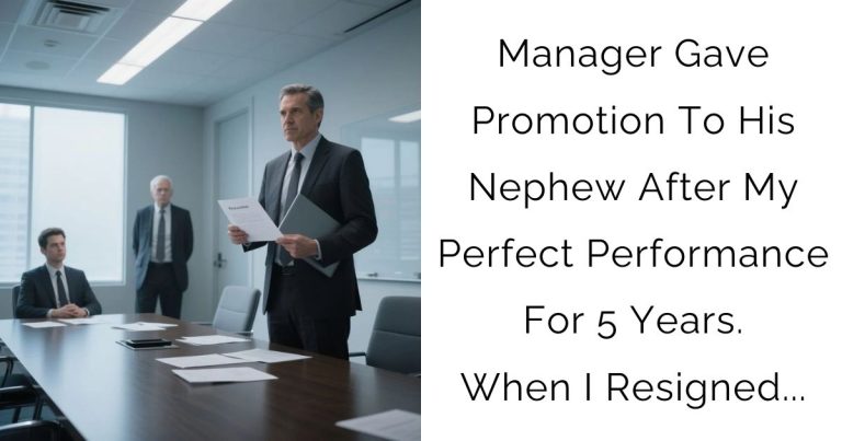 Manager Gave Promotion To His Nephew After My Perfect Performance For 5 Years. When I Resigned…