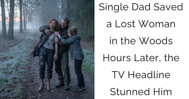 Single Dad Saved a Lost Woman in the Woods — Hours Later, the TV Headline Stunned Him