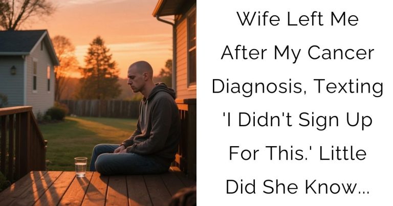 Wife Left Me After My Cancer Diagnosis, Texting ‘I Didn’t Sign Up For This.’ Little Did She Know…