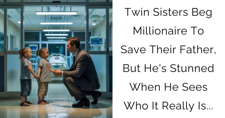 Twin Sisters Beg Millionaire To Save Their Father, But He’s Stunned When He Sees Who It Really Is…