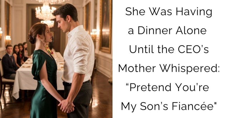She Was Having a Dinner Alone — Until the CEO’s Mother Whispered: “Pretend You’re My Son’s Fiancée”