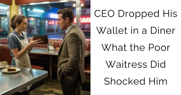 CEO Dropped His Wallet in a Diner—What the Poor Waitress Did Shocked Him