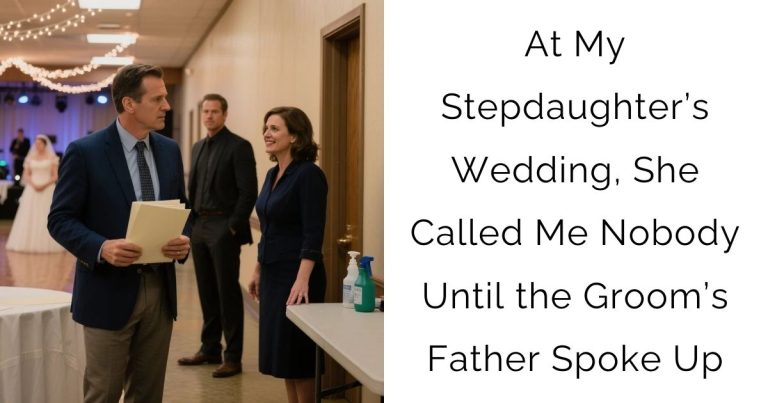 At My Stepdaughter’s Wedding, She Called Me Nobody — Until the Groom’s Father Spoke Up
