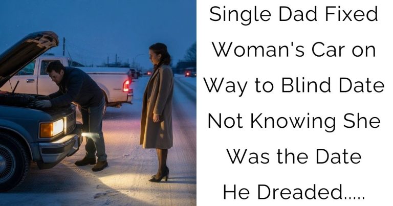 Single Dad Fixed Woman’s Car on Way to Blind Date Not Knowing She Was the Date He Dreaded…..