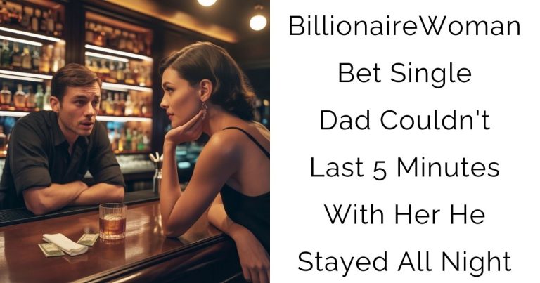 Billionaire Woman Bet Single Dad Couldn’t Last 5 Minutes With Her — He Stayed All Night