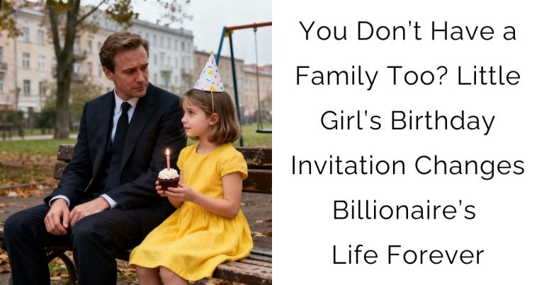 You Don’t Have a Family Too? — Little Girl’s Birthday Invitation Changes Billionaire’s Life Forever
