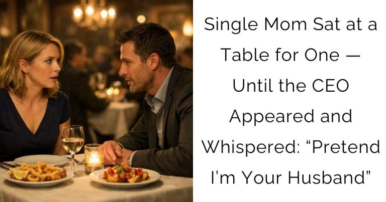 Single Mom Sat at a Table for One — Until the CEO Appeared and Whispered: “Pretend I’m Your Husband”