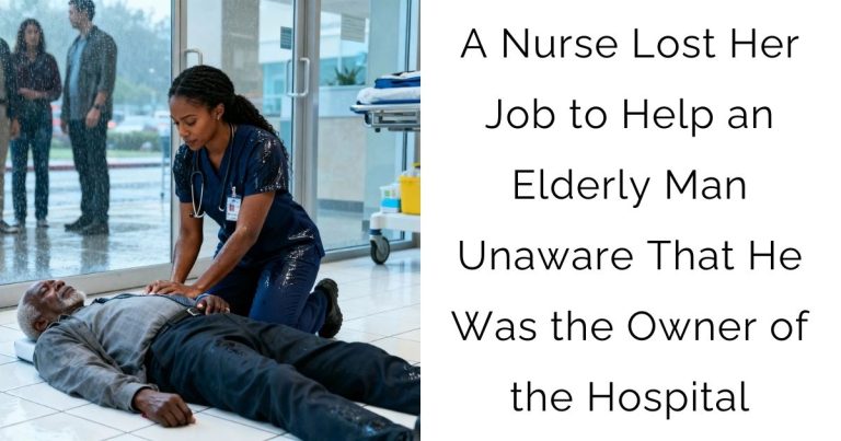 A Nurse Lost Her Job to Help an Elderly Man — Unaware That He Was the Owner of the Hospital