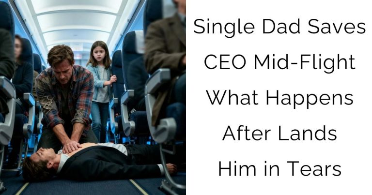 Single Dad Saves CEO Mid-Flight — What Happens After Lands Him in Tears