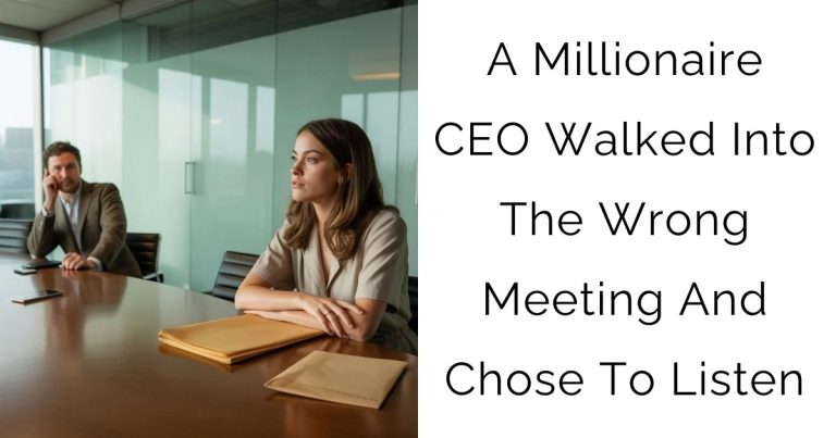 A Millionaire CEO Walked Into The Wrong Meeting—And Chose To Listen