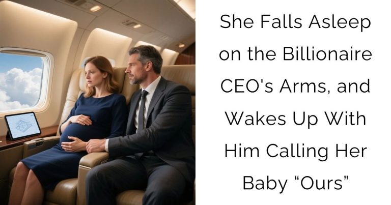 She Falls Asleep on the Billionaire CEO’s Arms, and Wakes Up With Him Calling Her Baby “Ours”