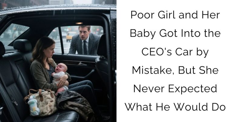 Poor Girl and Her Baby Got Into the CEO’s Car by Mistake, But She Never Expected What He Would Do