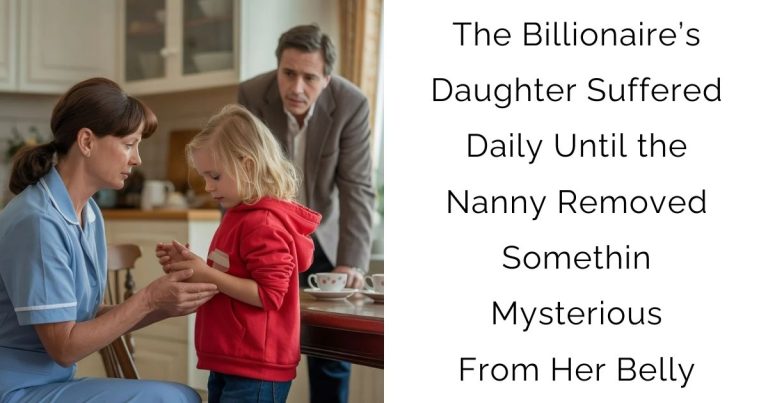 The Billionaire’s Daughter Suffered Daily—Until the Nanny Removed Somethin Mysterious From Her Belly