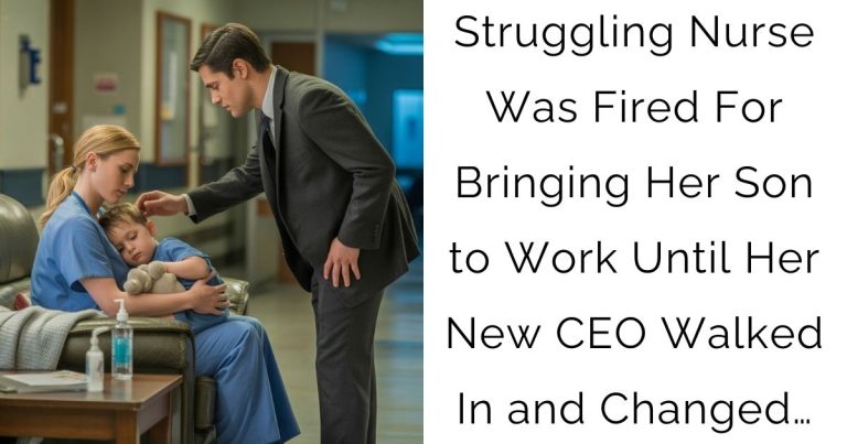 Struggling Nurse Was Fired For Bringing Her Son to Work—Until Her New CEO Walked In and Changed…