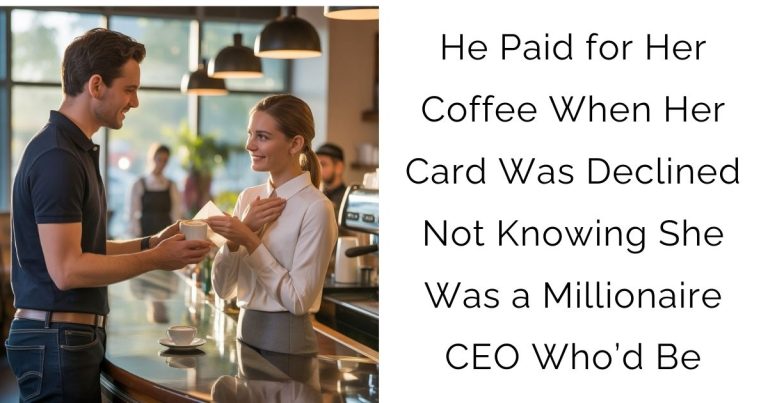 He Paid for Her Coffee When Her Card Was Declined—Not Knowing She Was a Millionaire CEO Who’d Be