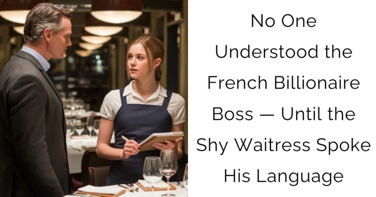 No One Understood the French Billionaire Boss — Until the Shy Waitress Spoke His Language