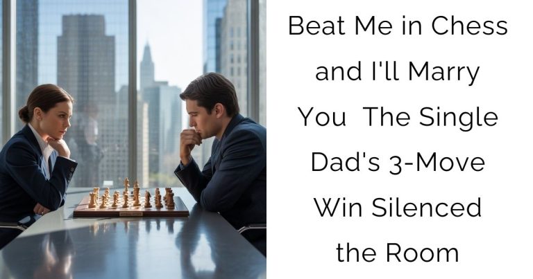 Beat Me in Chess and I’ll Marry You — The Single Dad’s 3-Move Win Silenced the Room