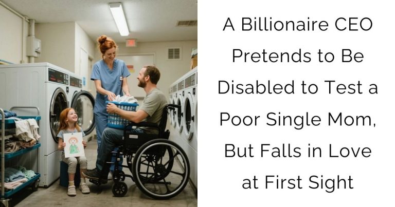 A Billionaire CEO Pretends to Be Disabled to Test a Poor Single Mom,But Falls in Love at First Sight