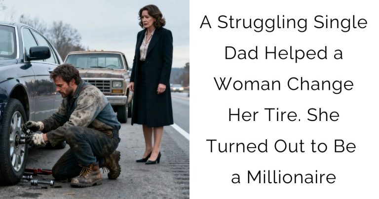 A Struggling Single Dad Helped a Woman Change Her Tire. She Turned Out to Be a Millionaire