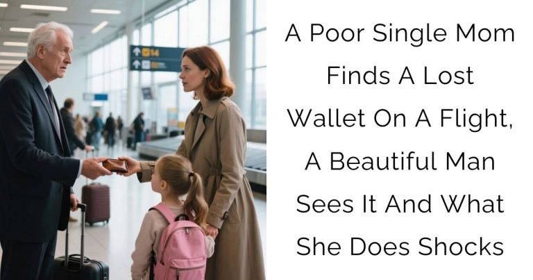 A Poor Single Mom Finds A Lost Wallet On A Flight, A Beautiful Man Sees It And What She Does Shocks