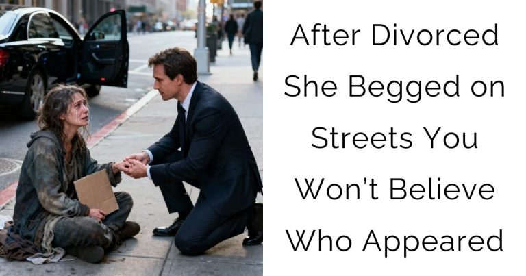 After Divorced She Begged on Streets — You Won’t Believe Who Appeared