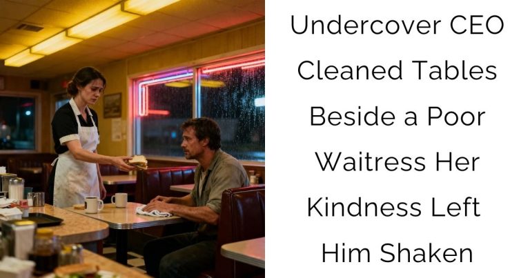 Undercover CEO Cleaned Tables Beside a Poor Waitress—Her Kindness Left Him Shaken