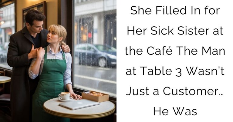 She Filled In for Her Sick Sister at the Café—The Man at Table 3 Wasn’t Just a Customer… He Was