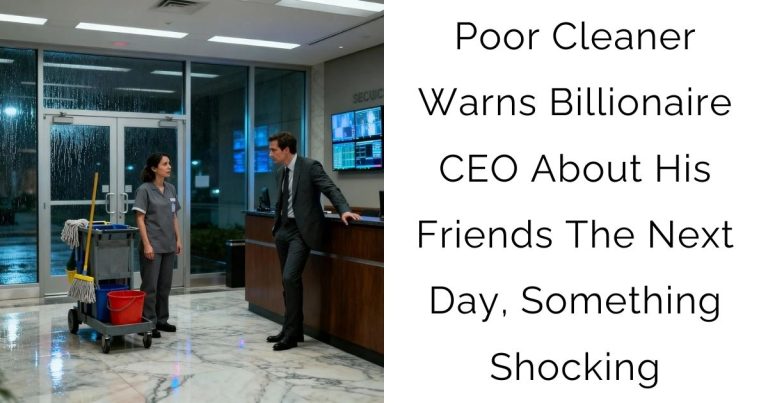 Poor Cleaner Warns Billionaire CEO About His Friends — The Next Day, Something Shocking