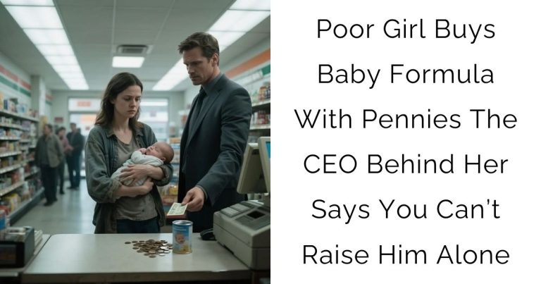 Poor Girl Buys Baby Formula With Pennies – The CEO Behind Her Says: You Can’t Raise Him Alone