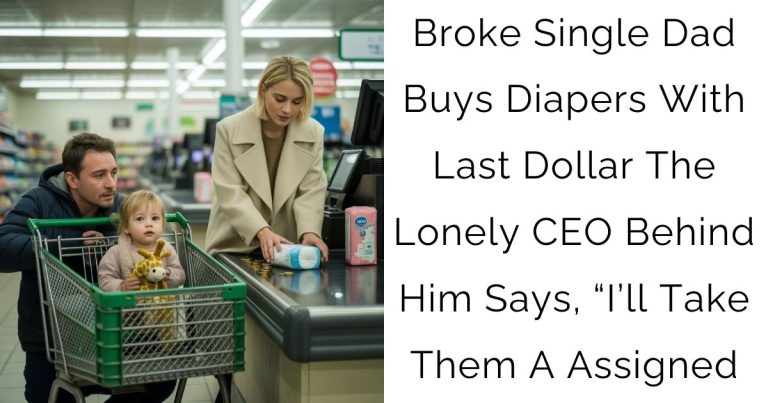 Broke Single Dad Buys Diapers With Last Dollar—The Lonely CEO Behind Him Says, “I’ll Take Them A Assigned