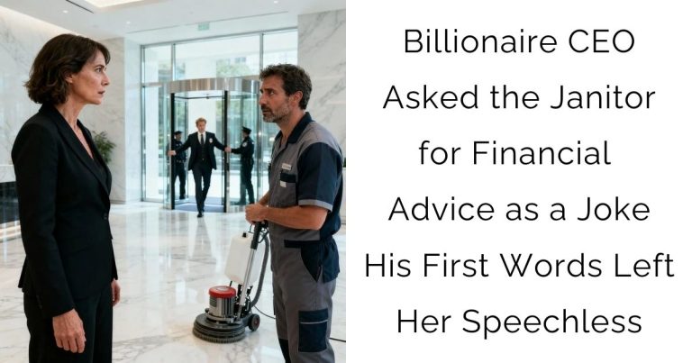 Billionaire CEO Asked the Janitor for Financial Advice as a Joke—His First Words Left Her Speechless