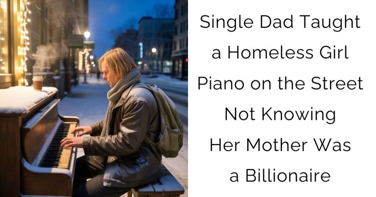 Single Dad Taught a Homeless Girl Piano on the Street — Not Knowing Her Mother Was a Billionaire