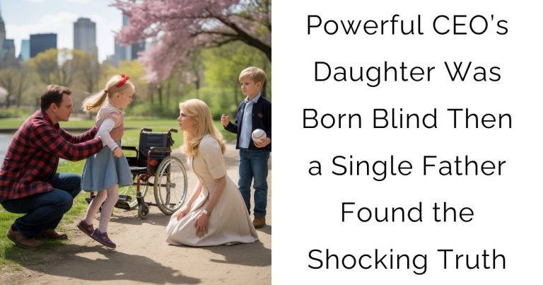 Powerful CEO’s Daughter Was Born Blind — Then a Single Father Found the Shocking Truth