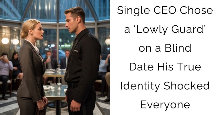 Single CEO Chose a ‘Lowly Guard’ on a Blind Date — His True Identity Shocked Everyone