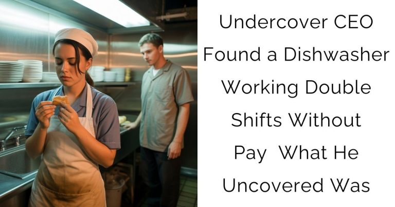 Undercover CEO Found a Dishwasher Working Double Shifts Without Pay — What He Uncovered Was