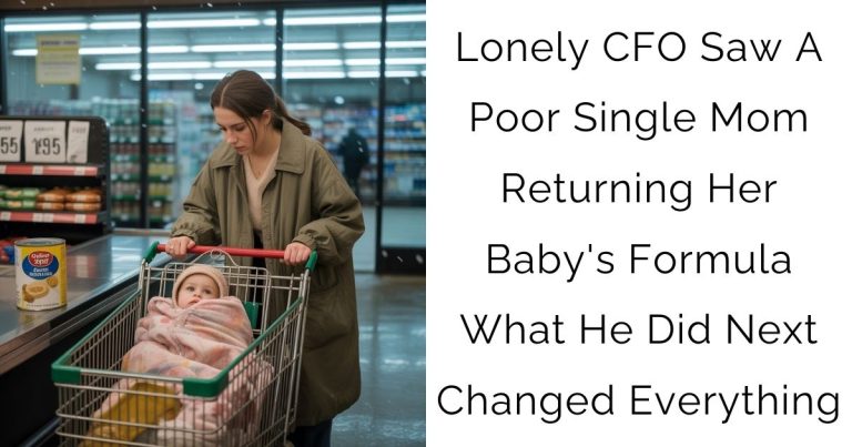 Lonely CFO Saw A Poor Single Mom Returning Her Baby’s Formula—What He Did Next Changed Everything