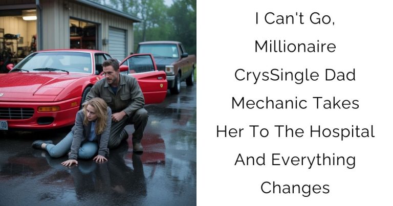 I Can’t Go, Millionaire Crys—Single Dad Mechanic Takes Her To The Hospital And Everything Changes
