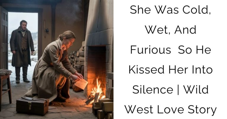 She Was Cold, Wet, And Furious — So He Kissed Her Into Silence | Wild West Love Story