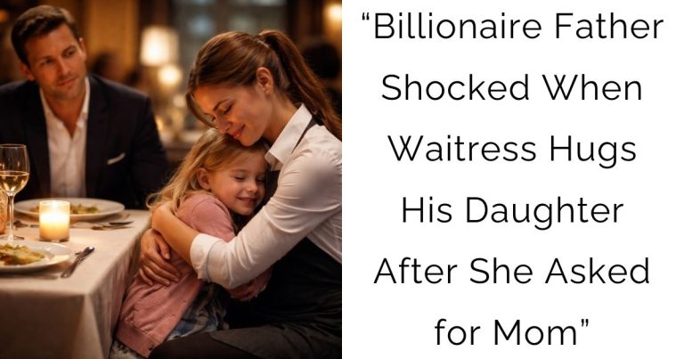 “Billionaire Father Shocked When Waitress Hugs His Daughter After She Asked for Mom”
