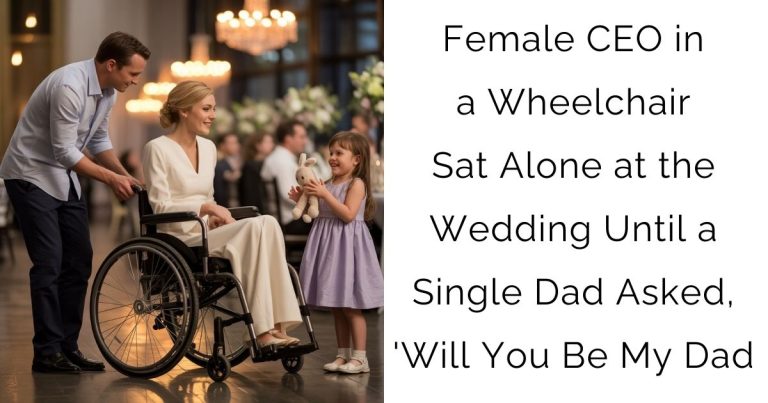 Female CEO in a Wheelchair Sat Alone at the Wedding—Until a Single Dad Asked, ‘Will You Be My Dad