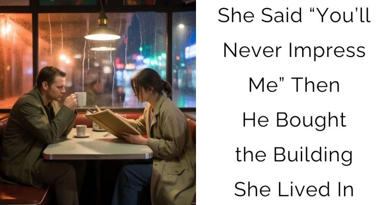 She Said “You’ll Never Impress Me”—Then He Bought the Building She Lived In