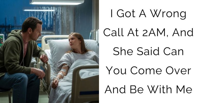 I Got A Wrong Call At 2AM, And She Said Can You Come Over And Be With Me