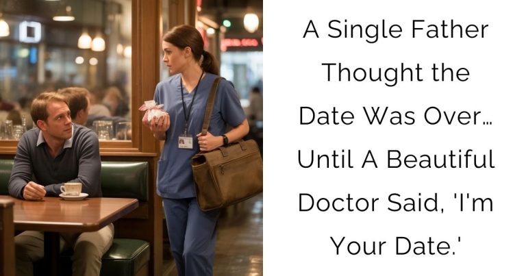 A Single Father Thought the Date Was Over… Until A Beautiful Doctor Said, ‘I’m Your Date.’