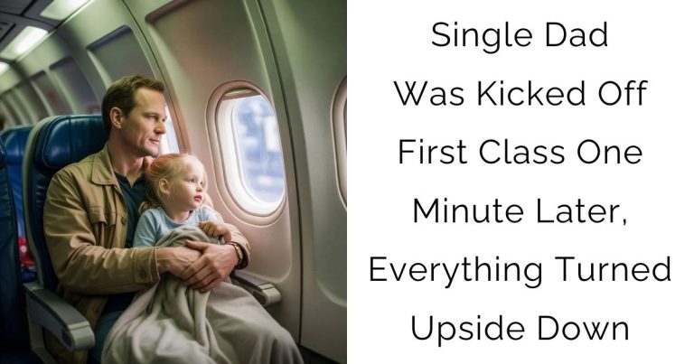 Single Dad Was Kicked Off First Class — One Minute Later, Everything Turned Upside Down