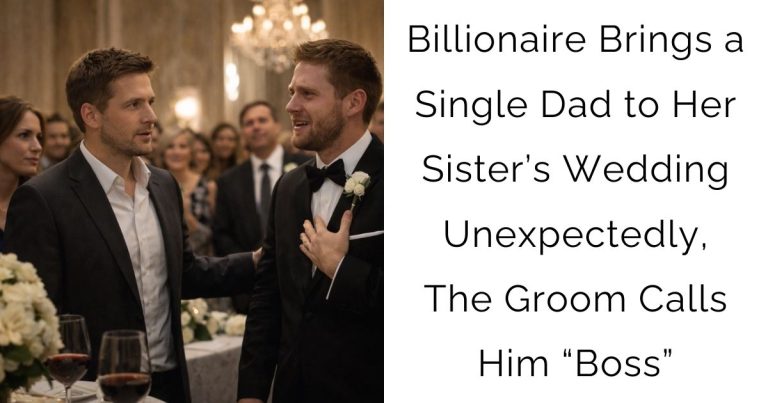 Billionaire Brings a Single Dad to Her Sister’s Wedding — Unexpectedly, The Groom Calls Him “Boss”